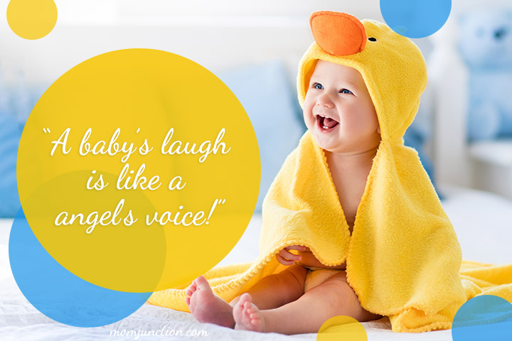 “A baby’s laugh is like an angel’s voice!”