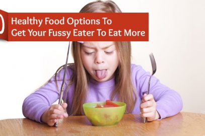 10 Healthy Food Options To Get Your Picky Eater To Eat More