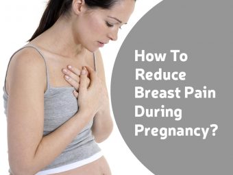Breast Pain During Pregnancy: Types, Causes, And Ways To Relieve It
