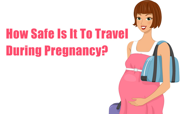 How Safe Is It To Travel During Pregnancy