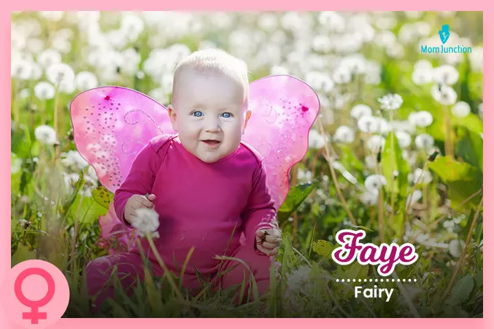 Faye is a lovely English name for baby girl