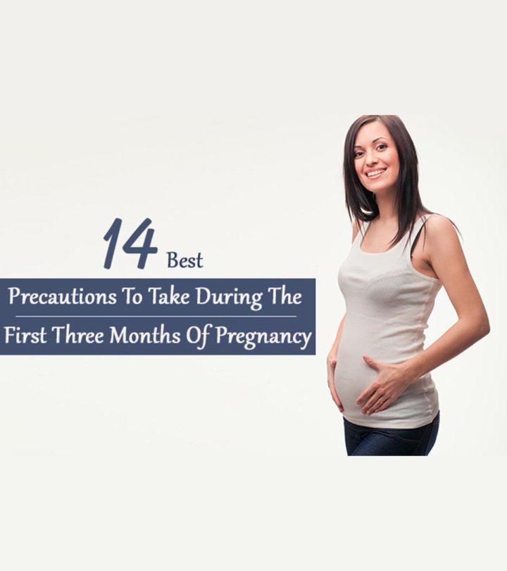 14 Important Precautions To Take During The First Three Months Of Pregnancy