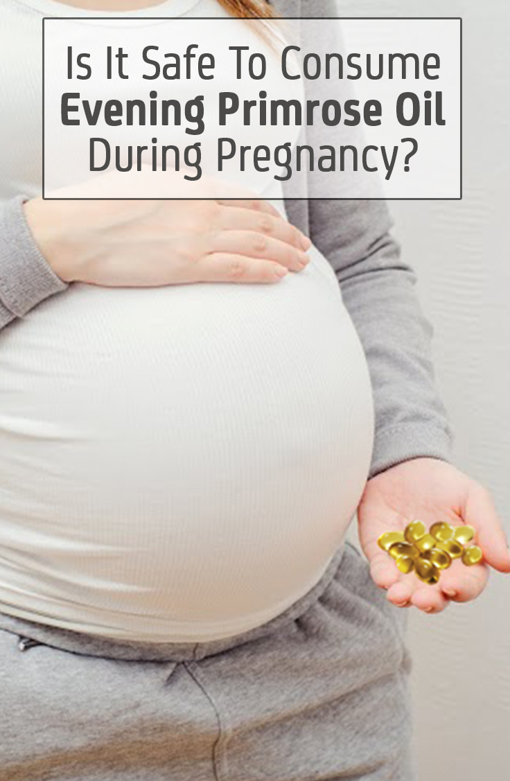 Is It Safe To Take Evening Primrose Oil During Pregnancy