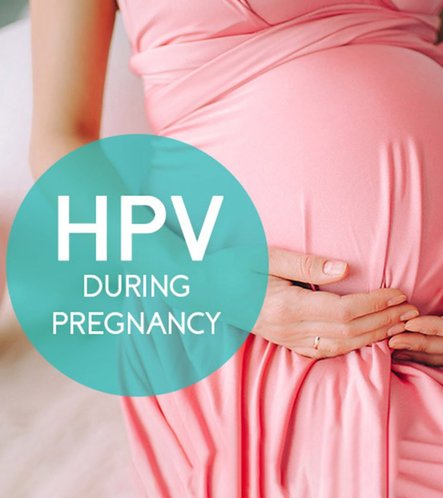 Human papillomavirus during pregnancy treatment