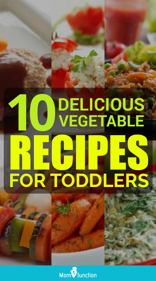 10 Amazingly Delicious Vegetable Recipes For Toddlers