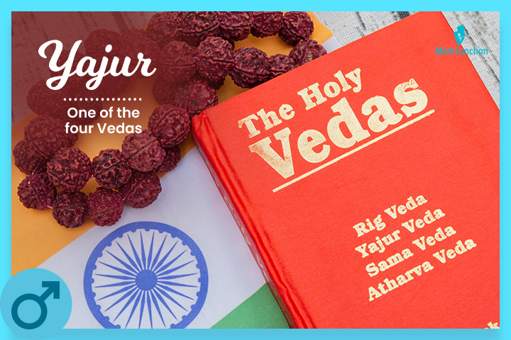 Yajur refers to one of the four Vedas of Hindu scripture