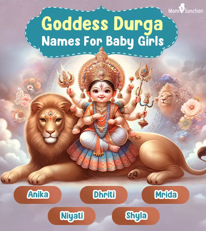 Names influenced by Goddess Durga can reflect your baby's courage and grace.