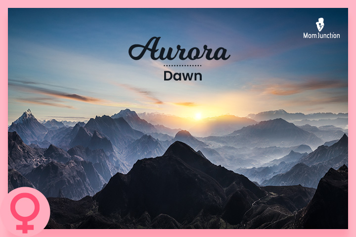 Aurora is the Roman goddess of the morning 