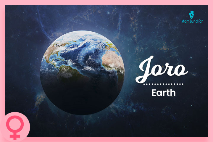 Joro is a beautiful name meaning earth