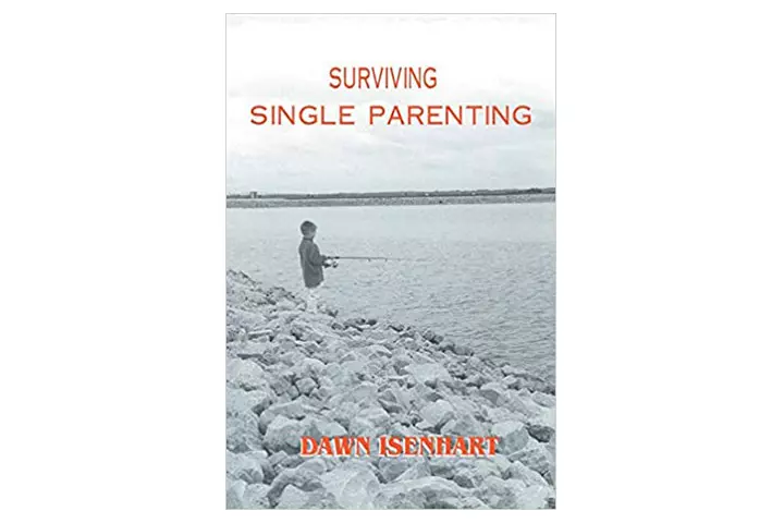 Surviving Single Parenting By Dawn Isenhart