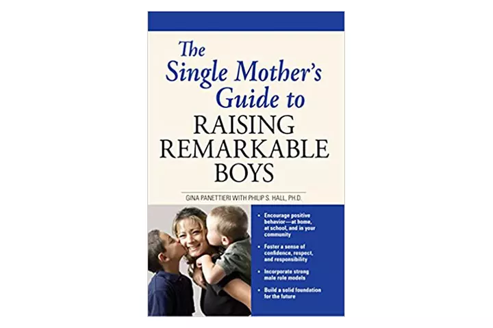 The Single Mother’s Guide To Raising Remarkable Boys By Gina Panettieri And Philip S Hall