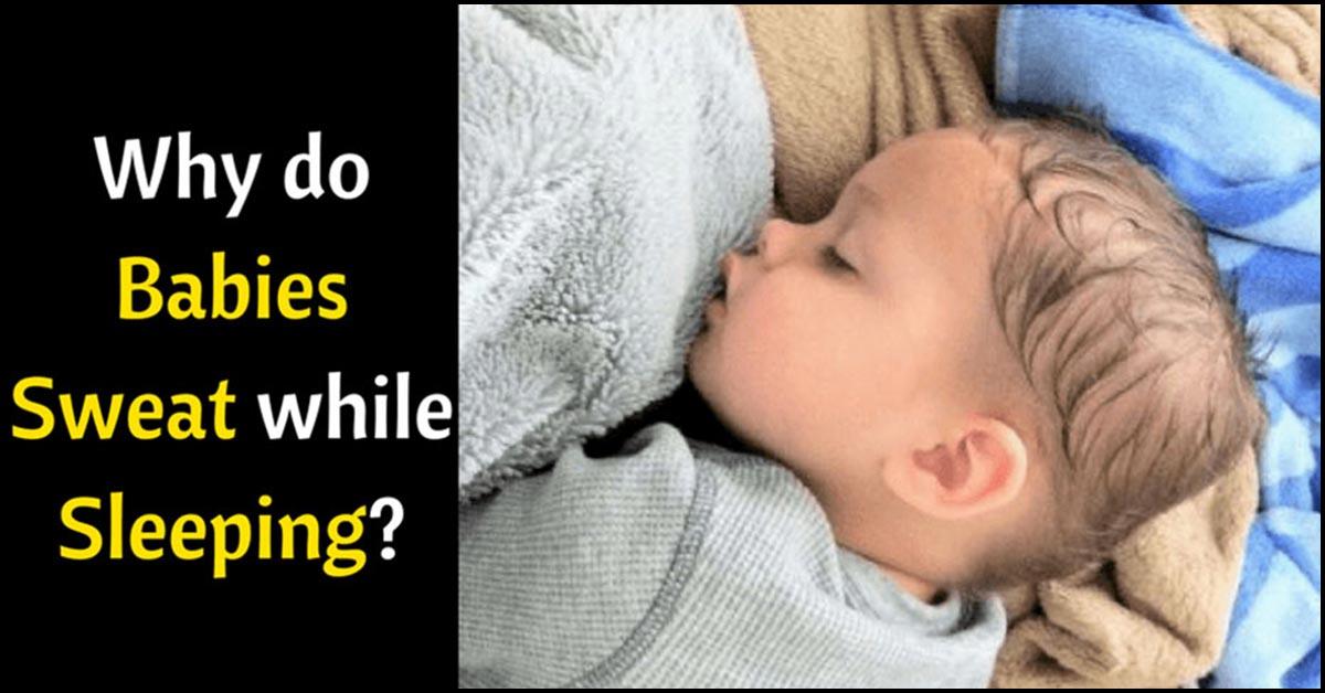 11 Reasons Of Baby Sweating In Sleep And Tips To Manage