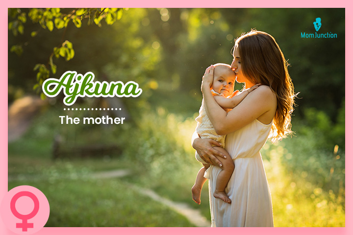 Ajukuna is an Albanian name meaning mother 