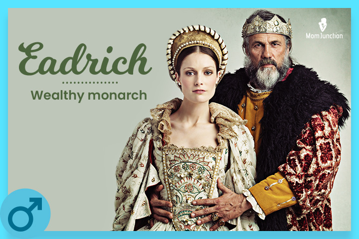 Eadrich means "wealthy monarch"