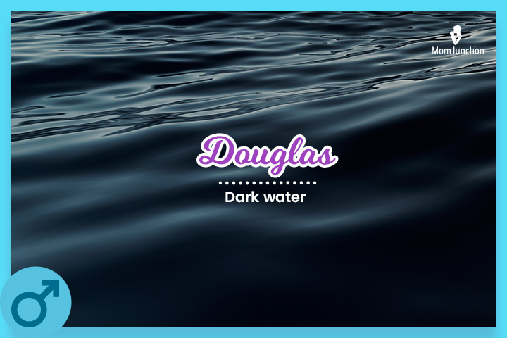 Douglas is a sparkling baby name meaning dark water