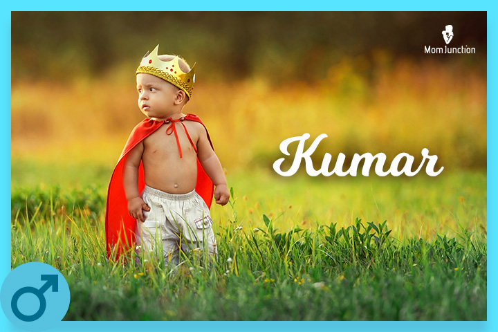 Kumar is an Indian name meaning prince