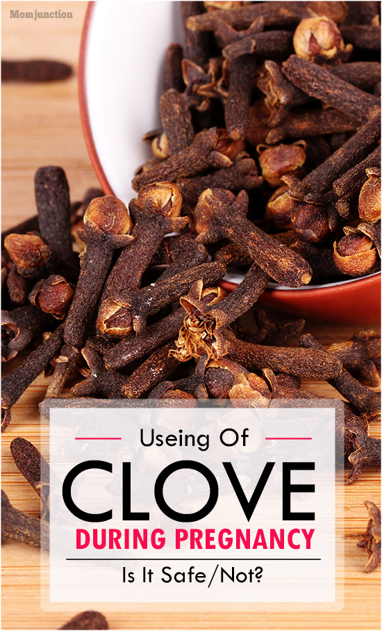 Is It Safe To Use Clove During Pregnancy?