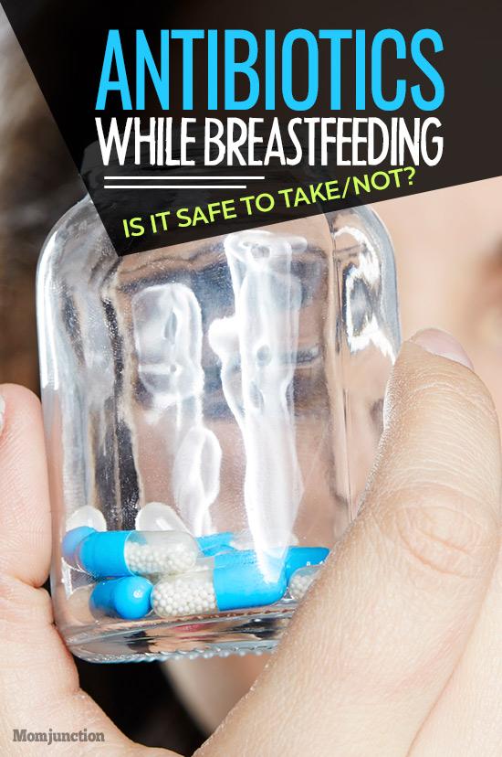 Is It Safe To Take Antibiotics While Breastfeeding?