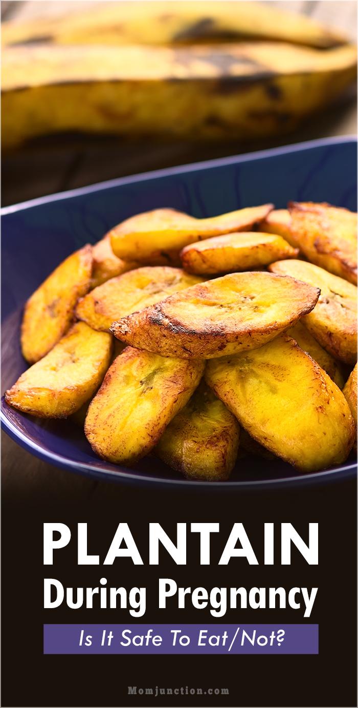 Is It Safe To Eat Plantain During Pregnancy?