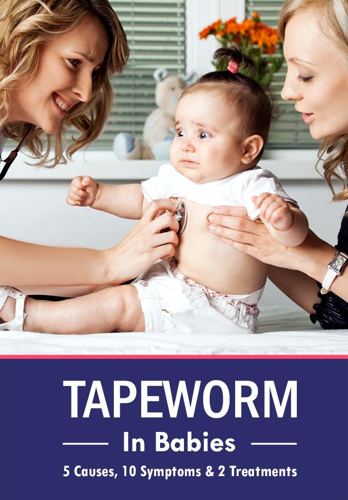 Tapeworm In Babies – Causes, Symptoms & Treatments