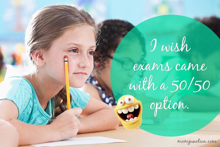 I wish exams came with a 50/50 option, quote on exams for kids