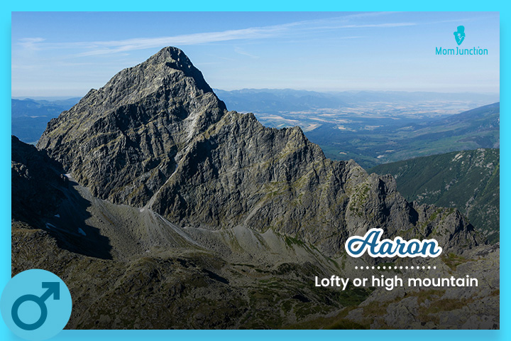 Aaron is a name of Hebrew origin meaning a high mountain