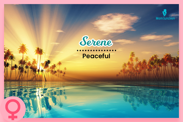The name Serene means peaceful