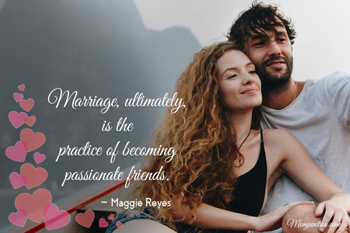 Marriage, ultimately, is the practice of becoming passionate friends, marriage quotes