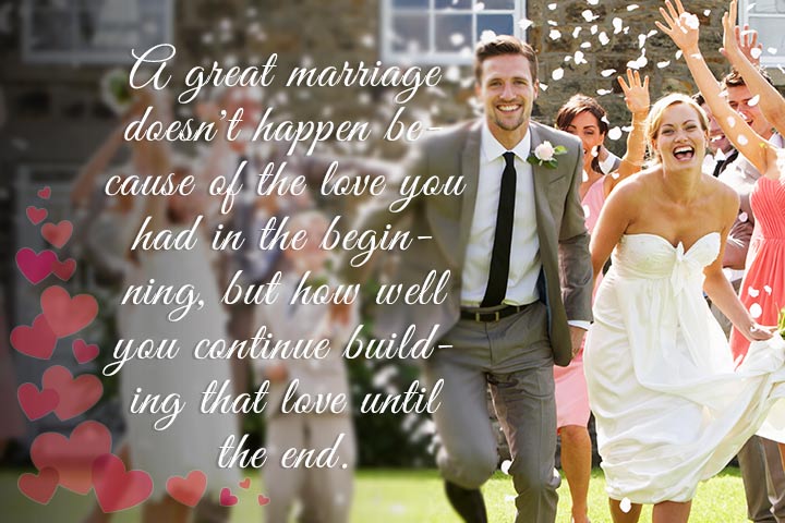 A great marriage doesn't happen because of the love you had, marriage quotes