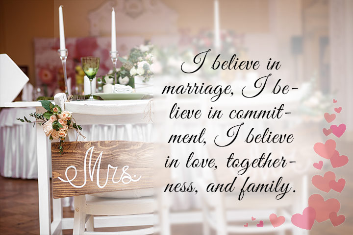 I believe in marriage, I believe in commitment, marriage quotes