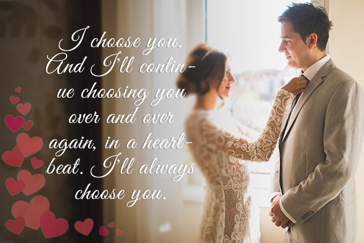 I chose you and I'll continue choosing you, marriage quotes