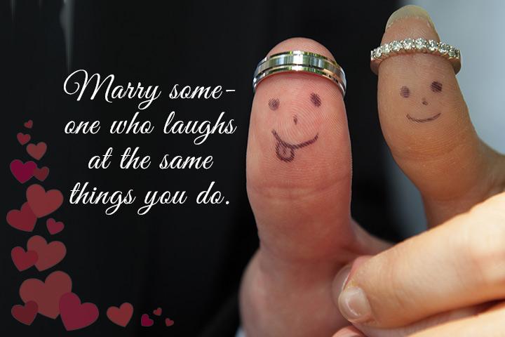 Marry someone who laughs at the same things you do, marriage quotes