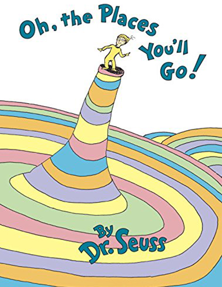 Oh, The Places You’ll Go by Dr. Seuss