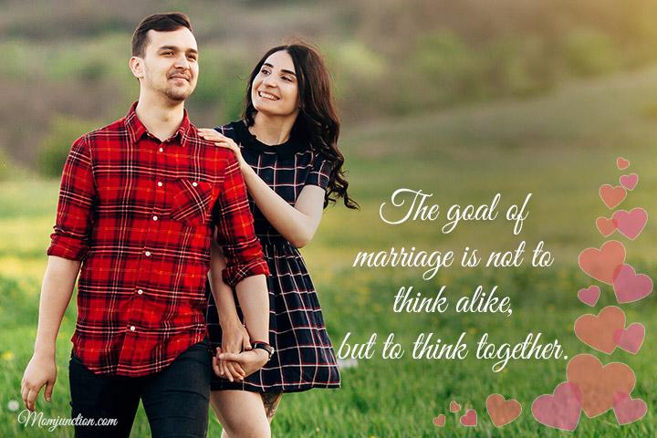 The goal of marriage is not to think alike, but to think together, marriage quotes