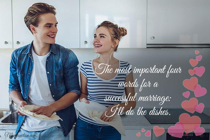 The most important four words for a successful marriage I'll do the dishes, marriage quotes