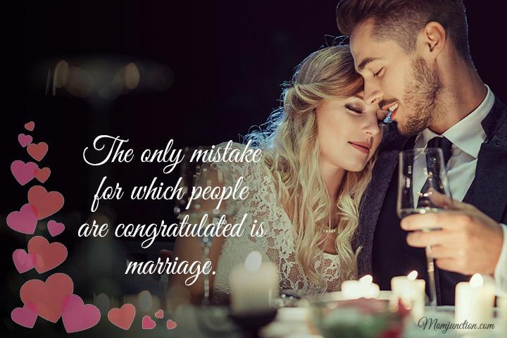 The only mistake for which people are congratulated is marriage, marriage quotes