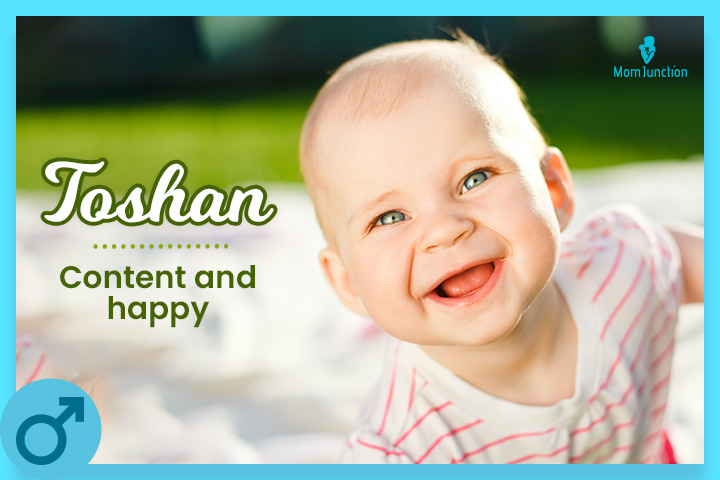 Toshan is an Arabic origin name meaning content and happiness