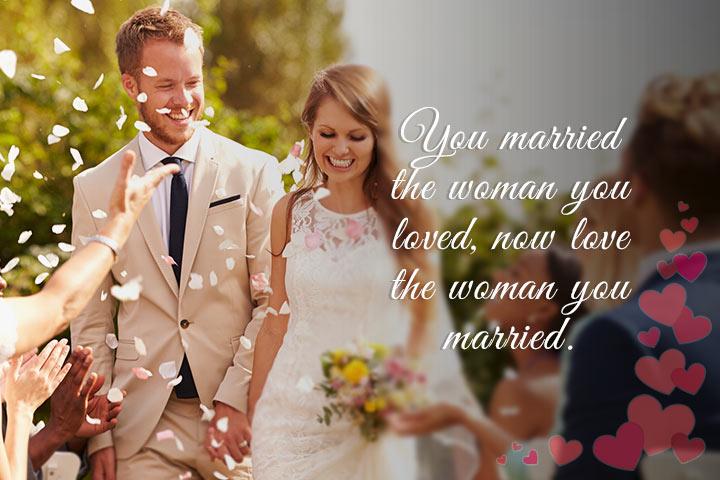 You married the woman you love, now love the woman you married, marriage quotes