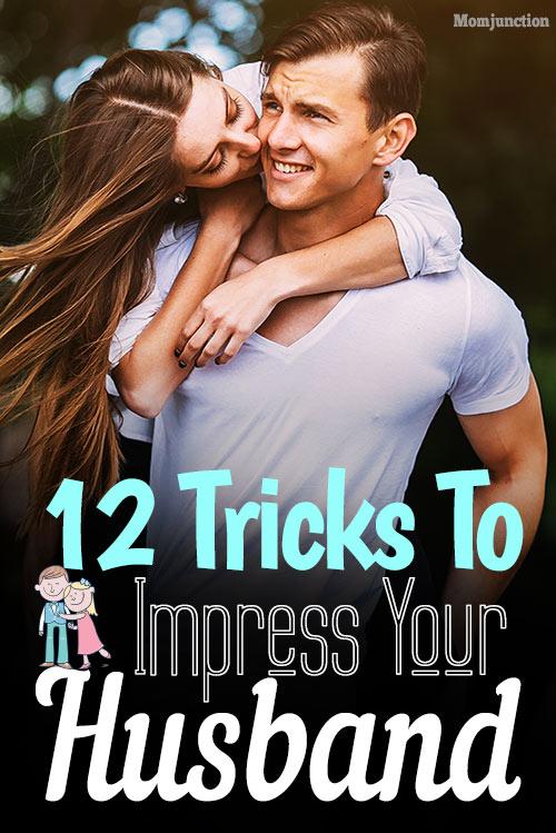 How To Impress Your Husband 12 Tricks To Attract Him All Again