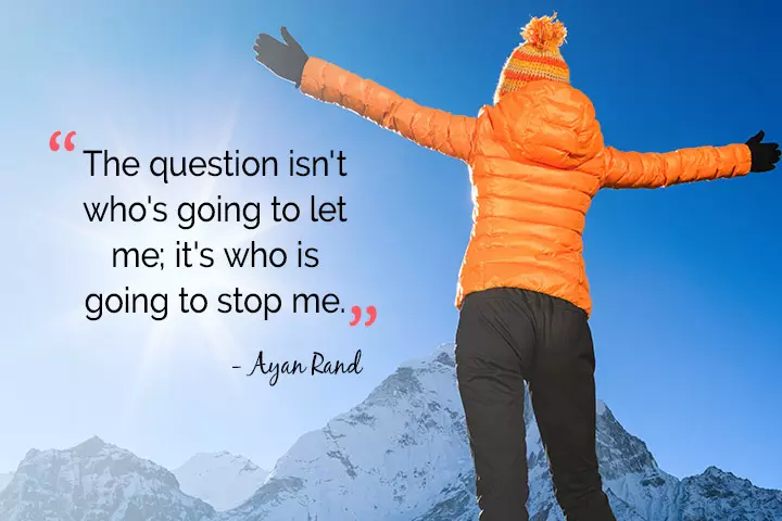 The question isn't who's going to let me; it's who is going to stop me