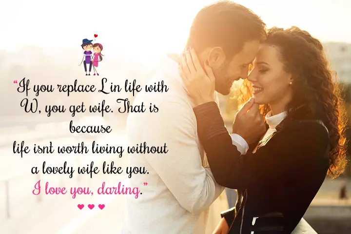 If you replace l in life with w you get wife, love messages for wife