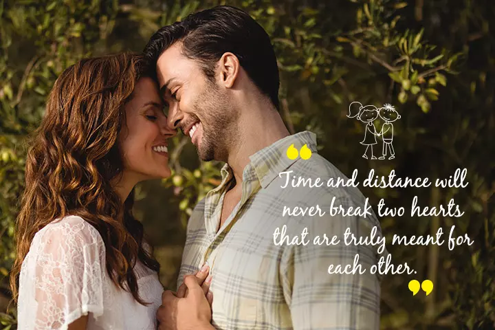 Time and distance will never break two hearts that are truly meant for each other