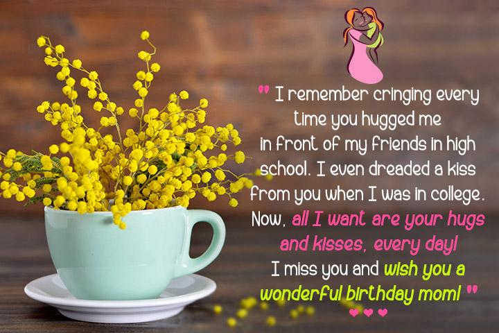 I miss you and wish you a wonderful birthday wishes for mom