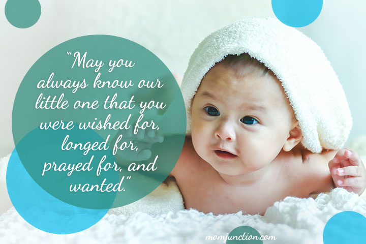 May you always know our little one that you were wished for longed for prayed for and wanted baby quotes and sayings