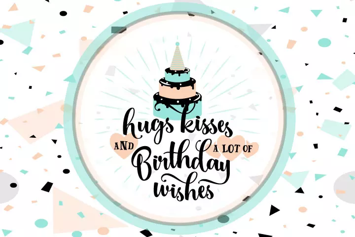 Hugs, kisses, and lot of birthday wishes for kids