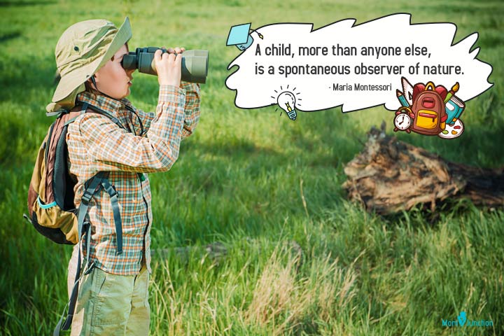 "A child, more than anyone else, is a spontaneous observer of nature"