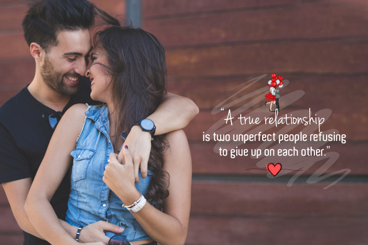 “A true relationship is two unperfect people refusing to give up on each other.”