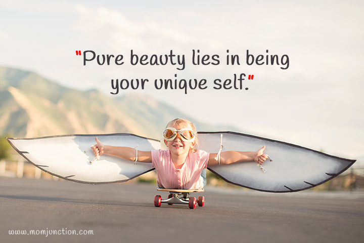 "Pure beauty lies in being your unique self."