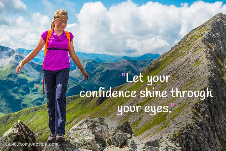 "Let your confidence shine through your eyes."