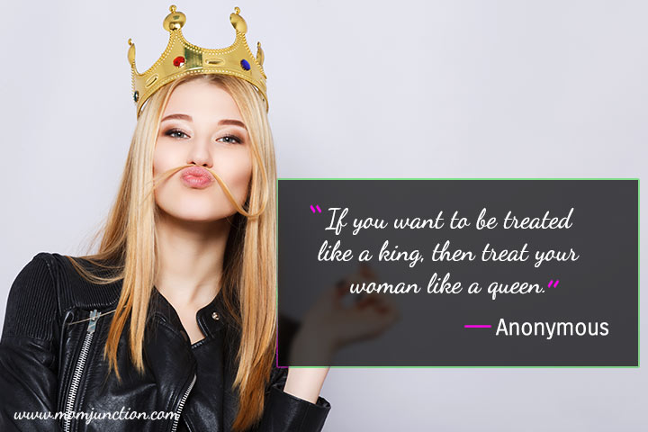 Treat a woman like a queen, respect quotes for girls